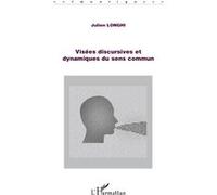 Visées discursives et dynamiques du sens commun - Julien Longhi - L'harmattan - broché - Essai