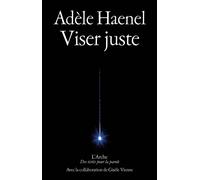 Viser juste - Adèle Haenel - Arche - broché - Roman