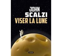 Viser la lune - John Scalzi - Atalante - broché - Roman