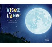 Visez la lune ! Le satellite de la Terre - Nicolas Beck - Du Ricochet Eds - cartonné - Document jeunesse