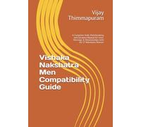 Vishaka Nakshatra Men Compatibility Guide: A Complete Vedic Matchmaking and Synastry Manual for Love, Marriage & Relationships with All 27 Nakshatra Women