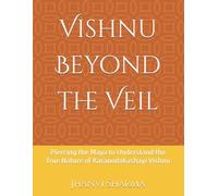 Vishnu Beyond the Veil: Piercing the Maya to Understand the True Nature of Karanodakashayi Vishnu