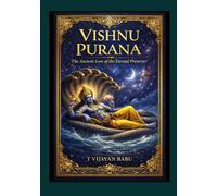 Vishnu Purana: The Eternal Blueprint of Creation, Time, and Dharma