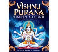 Vishnu Purana: The Tapestry of Time and Space