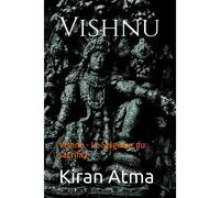 Vishnu: Vishnu - Le Seigneur Du Sacrifice: 16 (Le Panthéon Hindou : Votre Guide Essentiel Pour Explorer Les Dieux, Déesses, Légendes, Textes Védiques Et La Sagesse De L'inde.)