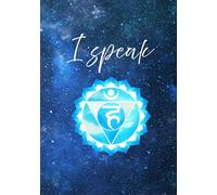 Vishuddha Throat Chakra Notebook "I Speak" - 7 Chakras Journal for Introspection: 5th Chakra Notebook + Blank Sketchbook Pages for Spiritual Healing Notes