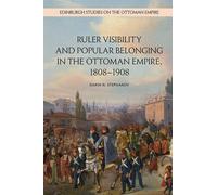 Visibilité du souverain et appartenance populaire dans l'Empire ottoman, 1808-1908