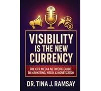 Visibility Is The New Currency Paperback Book By Dr. Tina J Ramsay
