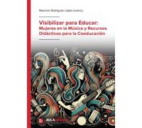 Visibilizar para Educar: Mujeres en la Música y Recursos Didácticos para la Coeducación
