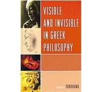 Visible and Invisible in Greek Philosophy Hideya Yamakawa (Auteur)