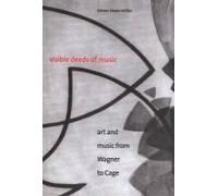 Visible Deeds Of Music - Art And Music From Wagner To Cage