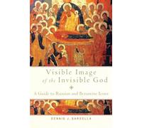 Visible Image of the Invisible God: A Guide to Russian and Byzantine Icons