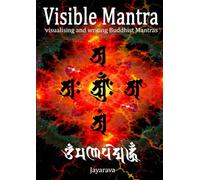 Visible Mantra: Visualising & Writing Buddhist Mantras
