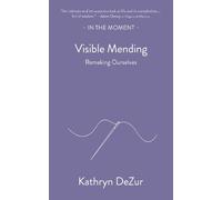 Visible Mending: Remaking Ourselves