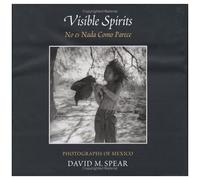 Visible Spirits, Photographs Of Mexico: No Es Nada Como Parece, Nothing Is As It Seems