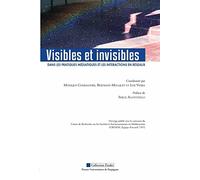 Visibles et invisibles dans les pratiques médiatiques et les interactions en réseaux