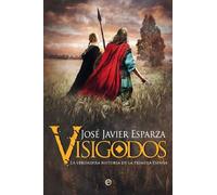 Visigodos: La verdadera historia de la primera España