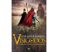Visigodos: La verdadera historia de la primera España