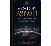 VISION 3369 II: The 28 Royal Futures of Earth: Power, Sovereignty, AI, Longevity, and the Next Architecture of Civilisation