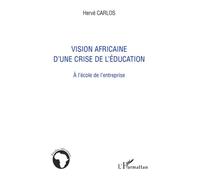 Vision africaine d'une crise de l'éducation A l'école de l'entreprise - Hervé Carlos - L'harmattan - broché - Essai