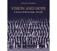 Vision and Hope: A History of St Mark’s College, 1925-2025