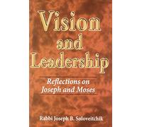 Vision and Leadership: Reflections on Joseph and Moses