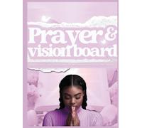 Vision and Prayer Board: Integrated Vision and Prayer Boards journal, habit Tracker and more to help you achieve your goals for the year