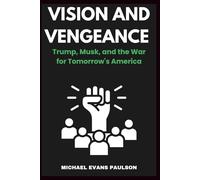 Vision and Vengeance: Trump, Musk, and the War for Tomorrow's America