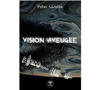 Vision aveugle Gilles Goullet (Traduction), Peter Watts (Auteur), Thomas Walker (Illustration), Manchu (Illustration)