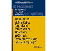 Vision-Based Mobile Robot Control And Path Planning Algorithms In Obstacle Environments Using Type-2 Fuzzy Logic
