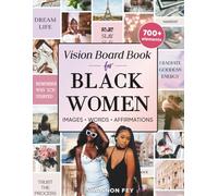Vision Board Book for Black Women: 700+ Inspiring Images, Powerful Quotes, and Positive Affirmations to Manifest Your Dream Life and Goals