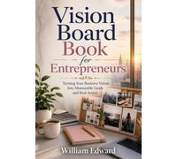 Vision Board Book for Entrepreneurs: Turning Your Business Vision Into Measurable Goals and Real Action