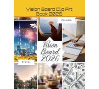Vision Board Clip Art Book 2026 for Men & Women: Create Powerful Vision Boards from 300+ Inspiring Pictures, Words and Affirmation Cards (Vision ... Lifestyle: Luxury, Travel, Riches, Wellness