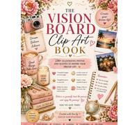 Vision Board Clip Art Book: 230+ Aesthetic Boho Botanical Illustrations, Quotes & Cut-Out Images for Vision Boards, Journals, Scrapbooks and Creative Projects