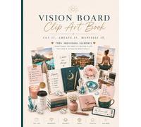 Vision Board Clip Art Book: 700+ Powerful Pictures, Quotes, Words & Affirmations: Money, Business, Abundance, Mindset, and Wealth For Women