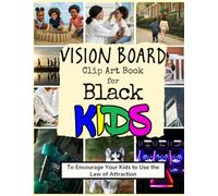 Vision Board Clip Art Book for Black Kids: To Encourage Your Children to Use the Law of Attraction