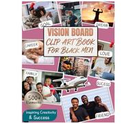 Vision Board Clip Art Book for Black Men: 500+ Powerful Images, Quotes & Affirmations to Manifest Success, Wealth & Legacy