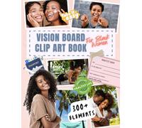 Vision Board Clip Art Book for Black Women: 300+ Vision Board Supplies: Inspirational Pictures, Quotes & Words for Women to Manifest Their Dream Life | Perfect for Law of Attraction & Goal Setting
