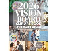 Vision Board Clip Art Book for Black Women: 500+ Empowering Images, Words & Affirmations to Manifest Confidence, Success & Joy, Relationships & Love, Self Care and More