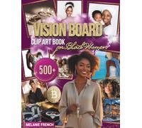 Vision Board CLIP ART BOOK for Black Women: 500+ Images, Affirmations & Exercises to Manifest Goals, Build Confidence & Create Your Dream Life
