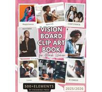 Vision Board Clip Art Book for Black Women:Create Powerful Vision Boards from 500+ Inspiring Images, Words... (Vision Board Magazines) (Vision Board Supplies)2025/2026 Edition