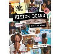 Vision Board Clip Art Book For Black Women Vol 2: 500+ Powerful And Inspiring Pictures, Words And Affirmations