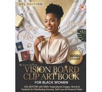 Vision Board Clip Art Book for Black Women: XXL EDITION with 1000+ Inspirational Images, Words & Symbols for Manifesting Success, Self-Love & Personal Vision