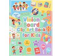 Vision Board Clip Art Book for Kids: Over 400 Fun Images, Words, and Quotes to Help Kids Create Inspiring Vision and Dream Boards