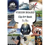 Vision Board Clip Art Book For Men: Design Your Perfect Life With 300 + Pictures, Words, Affirmations For Men Manifest Your Dreams: High Quality Single Sided Pages To Easily Cut Out Mastering Ev