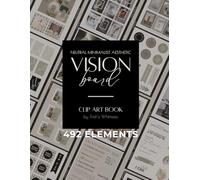 Vision Board Clip Art Book - Neutral Minimalist Aesthetic: Manifestation Tool For Women, Dream Life & Success Affirmations, Goal Setting / Action Board
