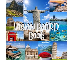 Vision Board Clip Art Book with Frames, Stickers, Quotes, Affirmation Words for Women and Men: Visualize those Goals and Dreams using your own Images and Pictures to Manifest in your Reality