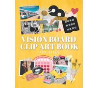 Vision Board Clip Art For Girls: 400+ Images, Words and Art To Create Inspiring Vision Boards For Teens