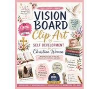 Vision Board Clip Art Self Development for Christian Women: 600+ Pieces to Cut Out and Build a Life Rooted in Faith and Purpose