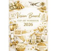 Vision Board Clip-Art Workbook 2026: 750+ Motivational Quotes, Words, Icons & Stickers for Manifestation, Goal Setting, Success Planning, Confidence, Money, Travel & Dream Life Vision Boards